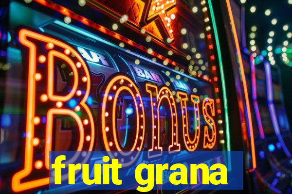 fruit grana